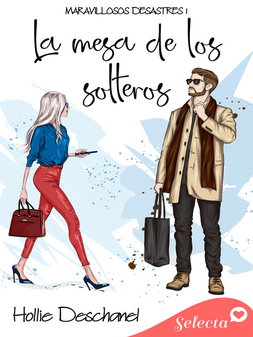 Title details for La mesa de los solteros (Maravillosos desastres 1) by Hollie Deschanel - Available